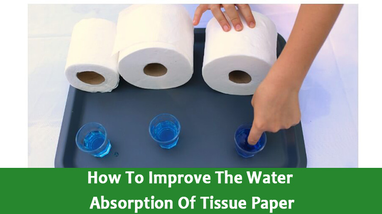 Mejore la absorción de agua del papel tisú